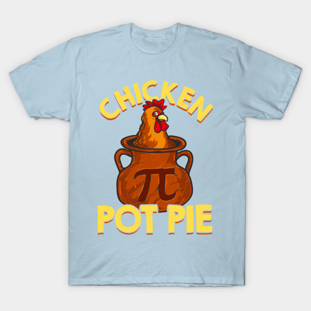 Disover Chicken Pot Pie - Chicken Pot Pie - T-Shirt