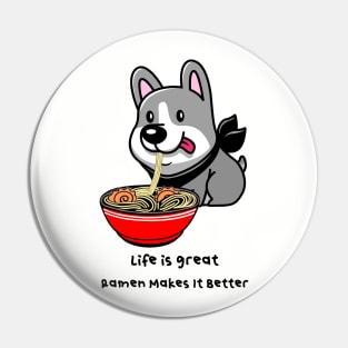 RAMEN Life Cute Kawaii  Dog Noodle Bowl Quote Pin