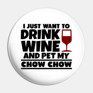 I just want to drink wine and pet my chow chow Pin