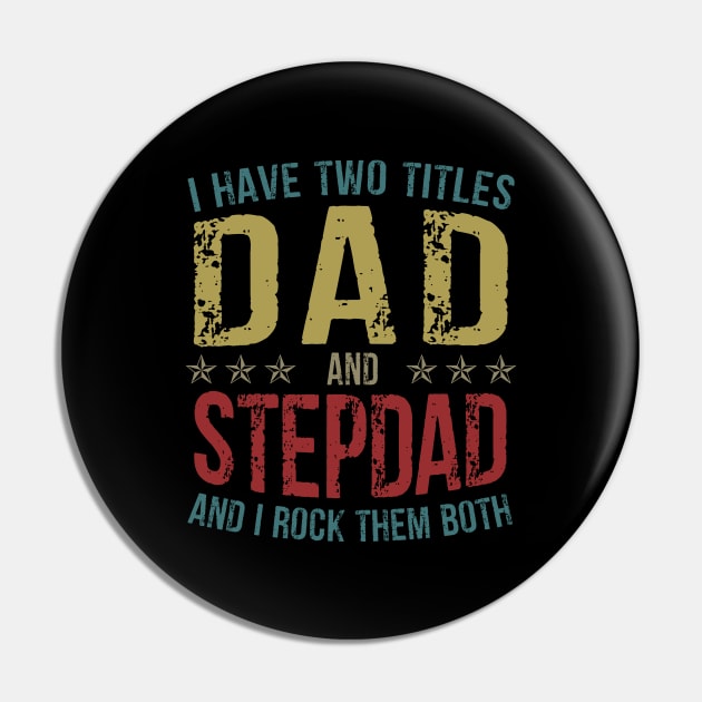 I Have Two Titles Dad And StepDad And I Rock Them Both Pin by Kimko