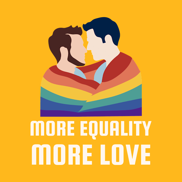 More equality More love by Celebrate your pride