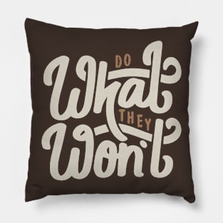 Do What They Won't Pillow