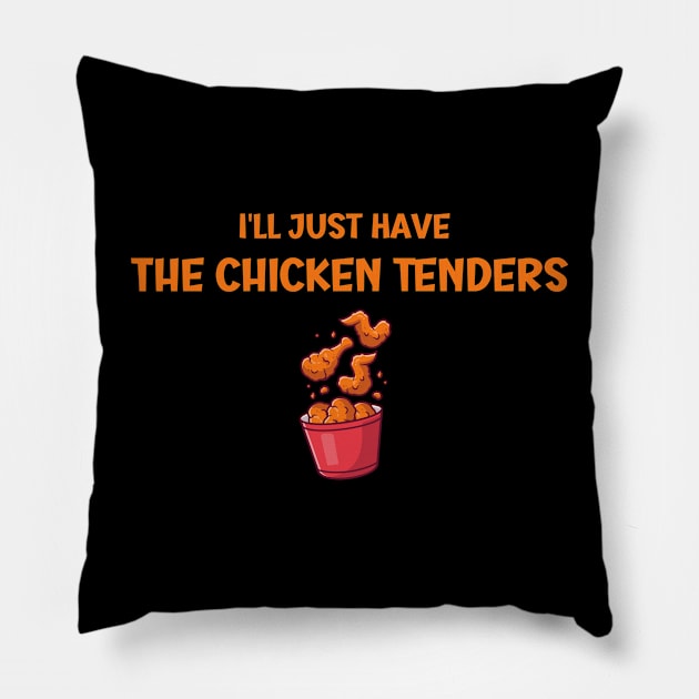 I'll Just Have The Chicken Tenders Pillow by SavageArt ⭐⭐⭐⭐⭐