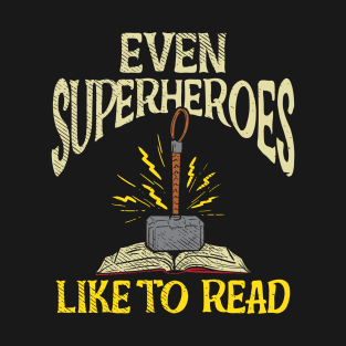 Even Superheroes Like To Read T-Shirt