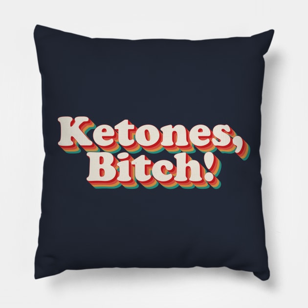 Ketones, Bitch! Pillow by n23tees