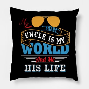 My smart uncle is my world and me his life Pillow