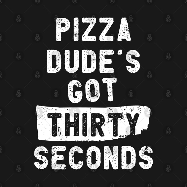 Pizza Dude's Got Thirty Seconds by TurdlePower