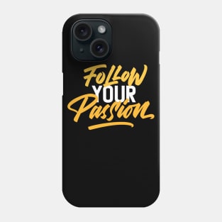 Follow Your Passion Typography Phone Case