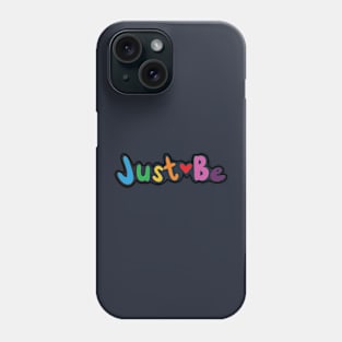 Just Be Phone Case