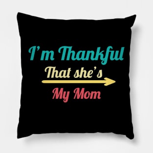 I'm Thankful That She's My Mom, vintage Pillow