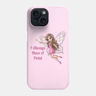 I Always Have A Point Fairy Phone Case