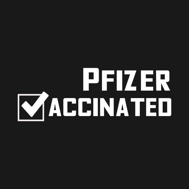 Disover Pfizer Vaccinated - Pfizer Vaccine - T-Shirt