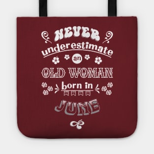 Never Underestimate an Old Woman Born in June Tote