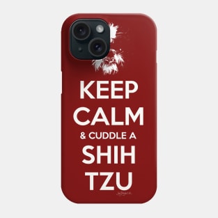 Keep Calm & Cuddle A Shih Tzu Phone Case