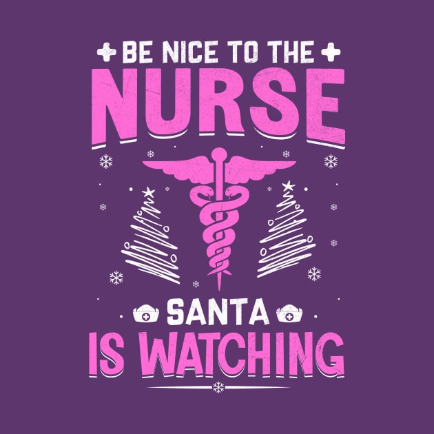 be nice to the nurse santa is watching by TheDesignDepot