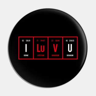 I Love You - Periodic Table of Elements Pin