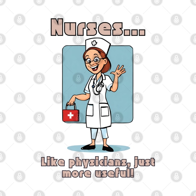 Nurses... Like Physicians, Just More Useful! by Doodle and Things