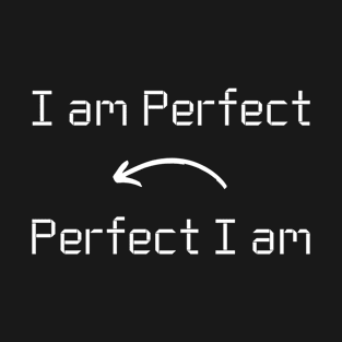 I am Perfect T-Shirt mug apparel hoodie tote gift sticker pillow art pin T-Shirt