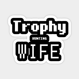 Trophy Hunting Wife Magnet