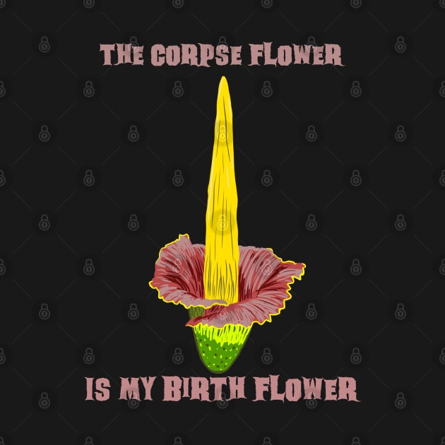 The Corpse Flower is my Birth Flower by SNK Kreatures