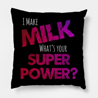 I Make Milk, What’s Your Superpower? Breastfeeding Pillow