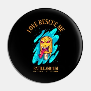 Love Rescue Me Rattle and Hum Pin