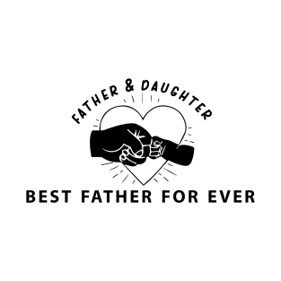 father & daughter best father for ever T-Shirt