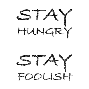 Stay hungry - stay foolish by Brian Vegas. White edition. T-Shirt