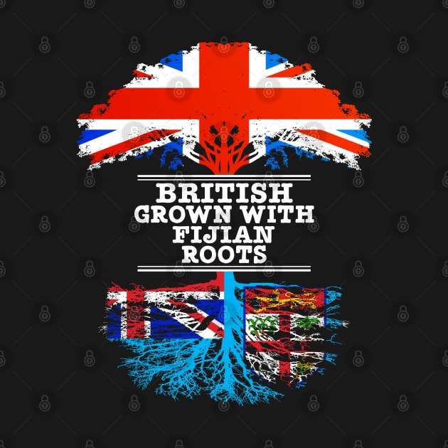 British Grown With Fijian Roots - Gift for Fijian With Roots From Fiji by Country Flags