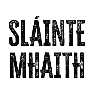 Slainte Mhaith T-Shirt