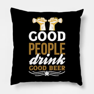 Good people drink good beer  T Shirt For Women Men Pillow
