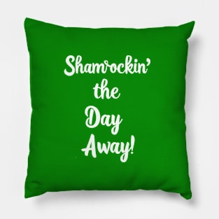 Shamrockin' The Day Away Pillow