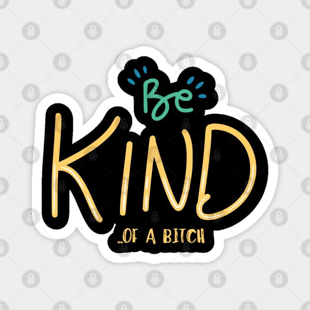 humor quote be kind of a bitch Magnet by Aldrvnd