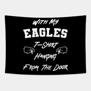 With My Eagles Tshirt Hanging From The Door v3 Tapestry