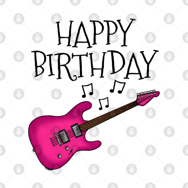 Electric Guitar Happy Birthday Guitarist Musician (Pink) by doodlerob