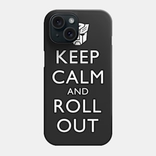 Keep Calm And Roll Out Phone Case