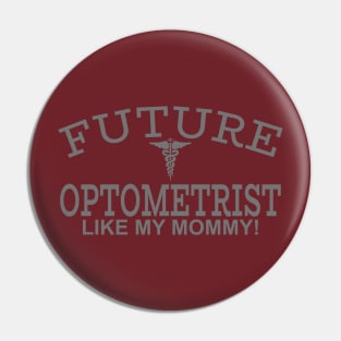 Future Optometrist Like My Mommy Pin