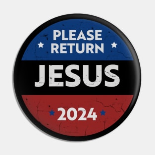 Please return Jesus 2024 (presidential election satire) White text distressed Pin