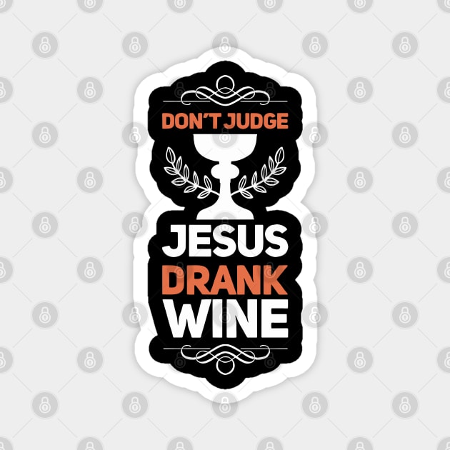 Don’t Judge, Jesus Drank Wine | Funny Christian Wine Drinker Magnet by DancingDolphinCrafts