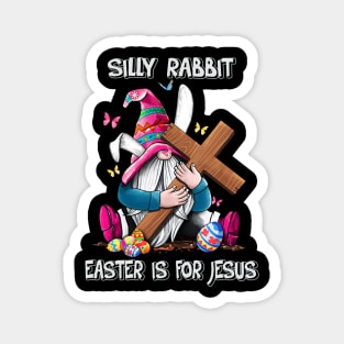 Silly Rabbit Easter Is For Jesus Christian Cross Easter's Day Magnet