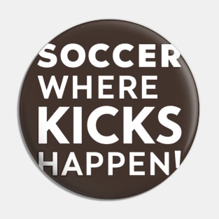 Soccer Where Kicks Happen Pin