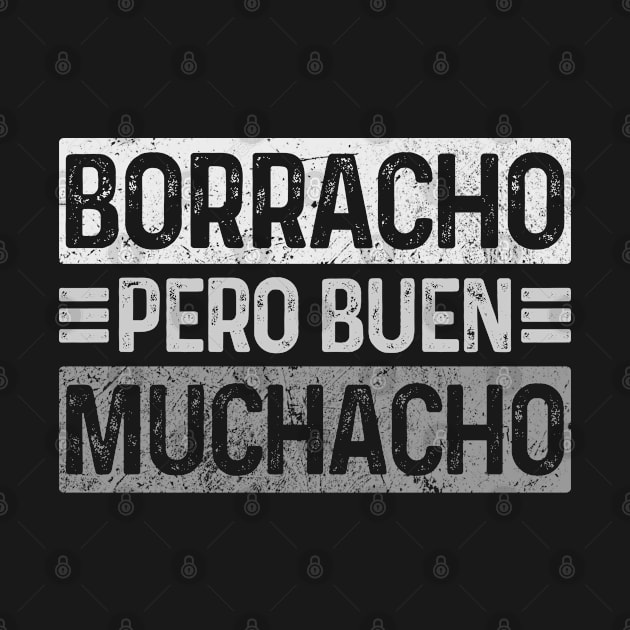 Borracho Pero Buen Muchacho by Seaside Designs