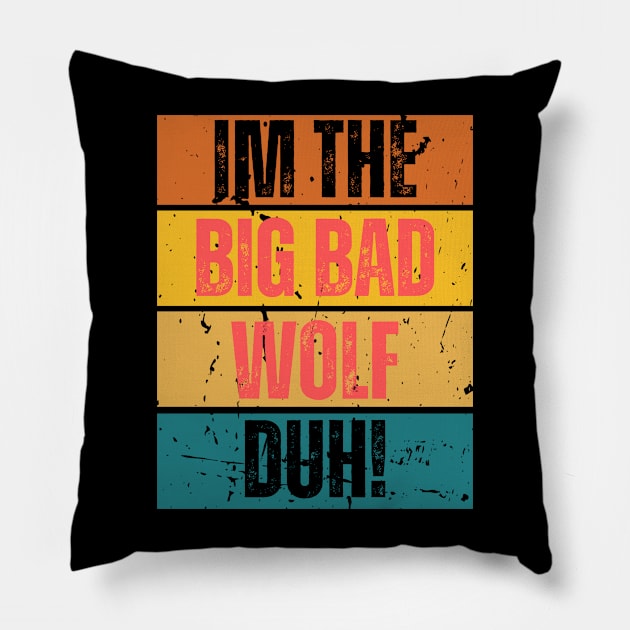 I'm the Big Bad Wolf, Duh! Pillow by Thoratostore