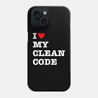 I Love My Clean Code - Funny Programer Meme Phone Case