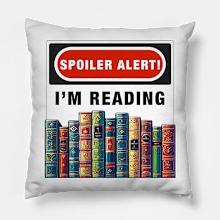 Spoiler Alert! I'm Reading T-shirt - A Truly Novel Gift Pillow