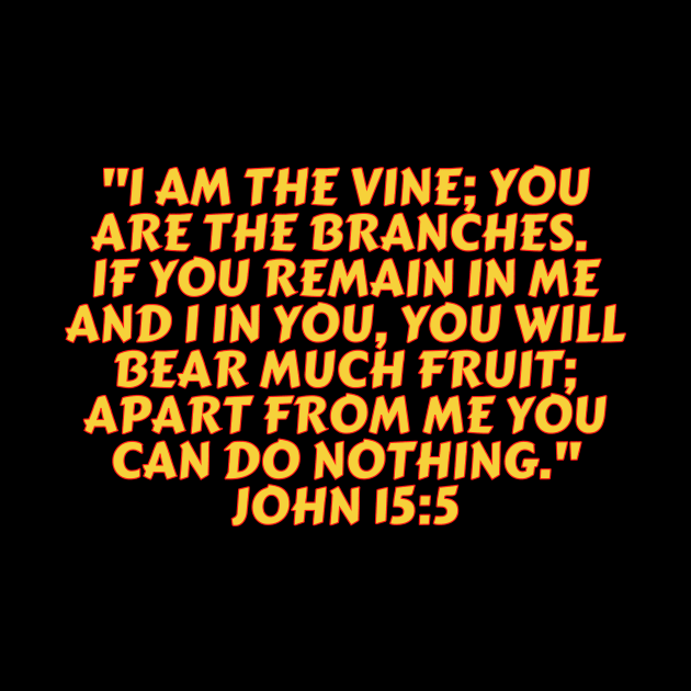 Bible Verse John 15:5 by Prayingwarrior