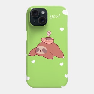 "I Love You" Coffee Sloth Phone Case