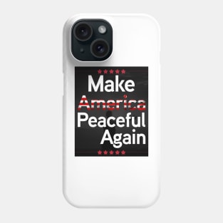 Make america peaceful again Phone Case