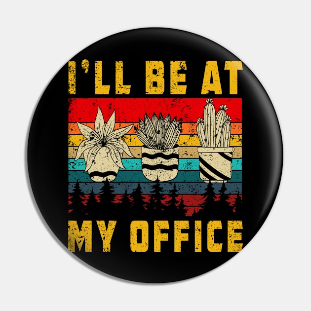 I'll Be In My Office Garden T-Shirt Funny Plant Lover Shirt Gardening Gifts For Men And Women Pin by paynegabriel