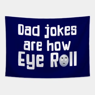 Dad Jokes Are How Eye Roll Funny Gift For Dad Tapestry